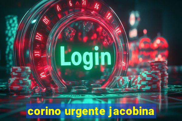 corino urgente jacobina